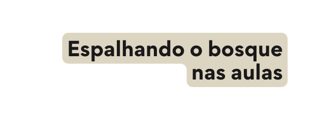 Espalhando o bosque nas aulas