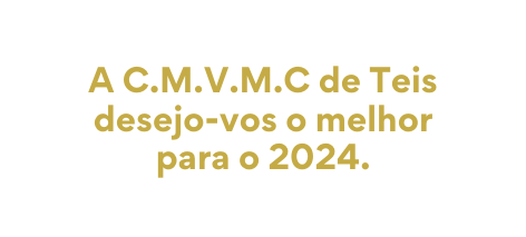 A C M V M C de Teis desejo vos o melhor para o 2024